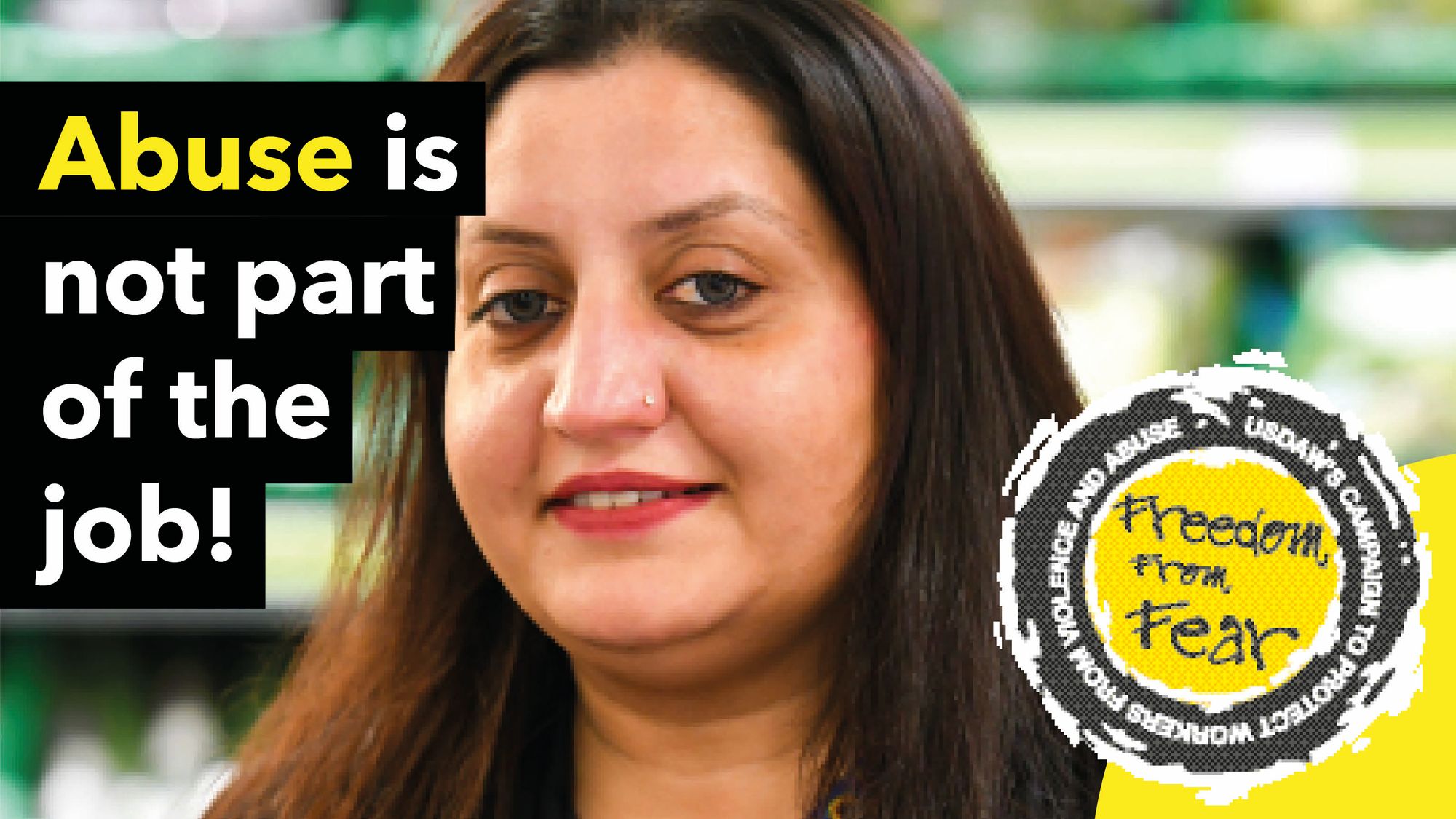 We are backing the Usdaw Freedom From Fear campaign to encourage people to respect shopworkers